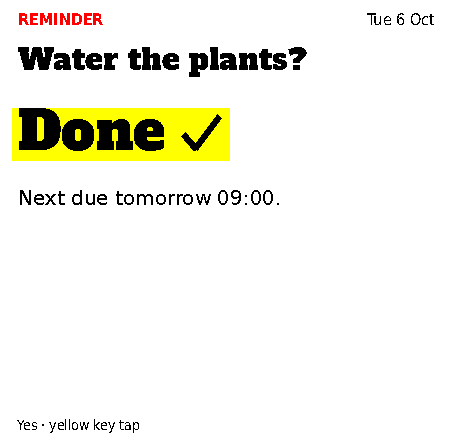 A card reading "Water the plants? Done ✓. Next due tomorrow 09:00."